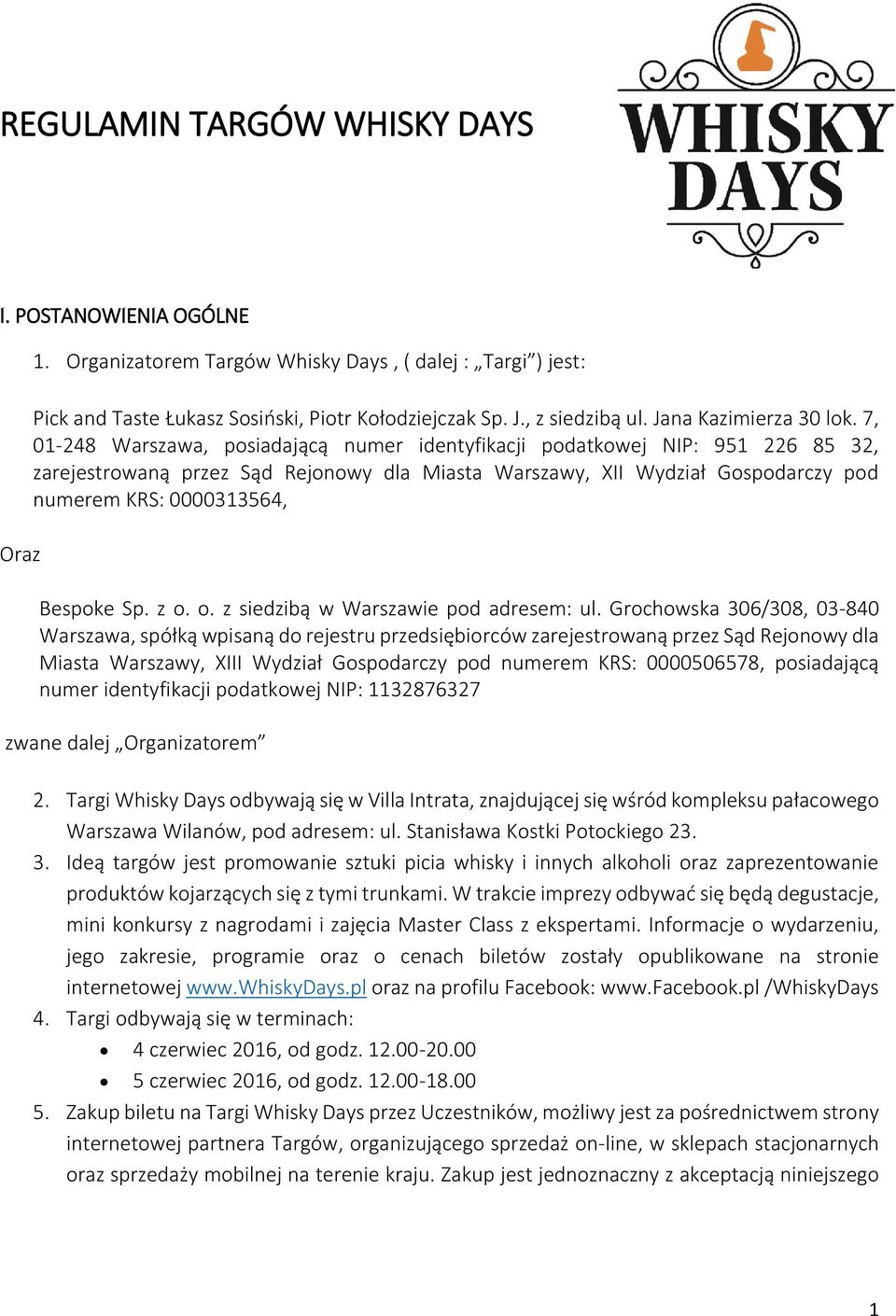 7, 01-248 Warszawa, posiadającą numer identyfikacji podatkowej NIP: 951 226 85 32, zarejestrowaną przez Sąd Rejonowy dla Miasta Warszawy, XII Wydział Gospodarczy pod numerem KRS: 0000313564, Bespoke