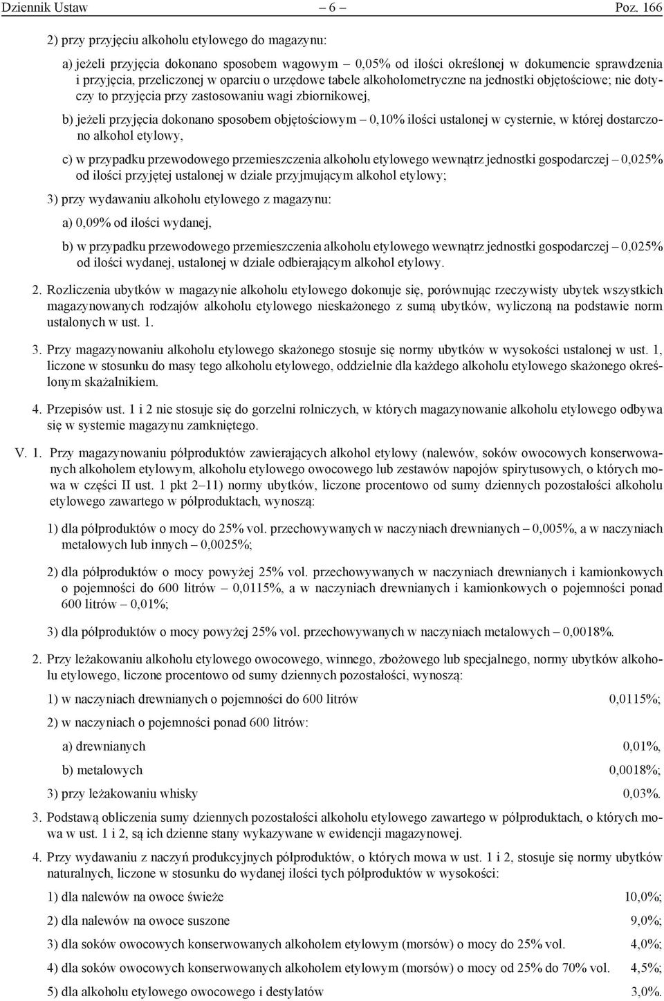 tabele alkoholometryczne na jednostki objętościowe; nie dotyczy to przyjęcia przy zastosowaniu wagi zbiornikowej, b) jeżeli przyjęcia dokonano sposobem objętościowym 0,10% ilości ustalonej w