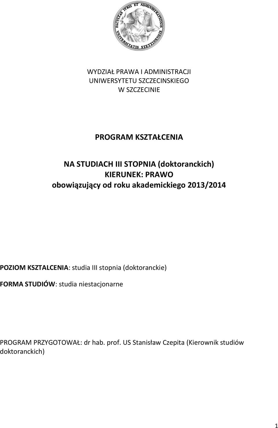 2013/2014 POZIOM KSZTALCENIA: studia III stopnia (doktoranckie) FORMA STUDIÓW: studia