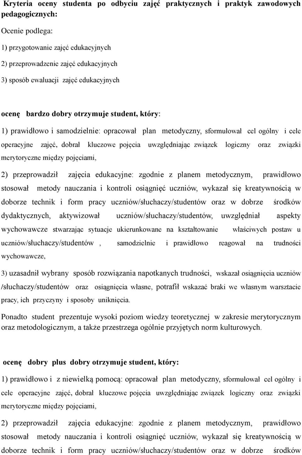 pojęcia uwzględniając związek logiczny oraz związki merytoryczne między pojęciami, 2) przeprowadził zajęcia edukacyjne: zgodnie z planem metodycznym, prawidłowo stosował metody nauczania i kontroli