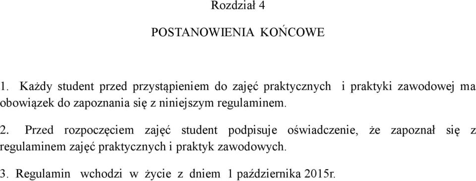 obowiązek do zapoznania się z niniejszym regulaminem. 2.