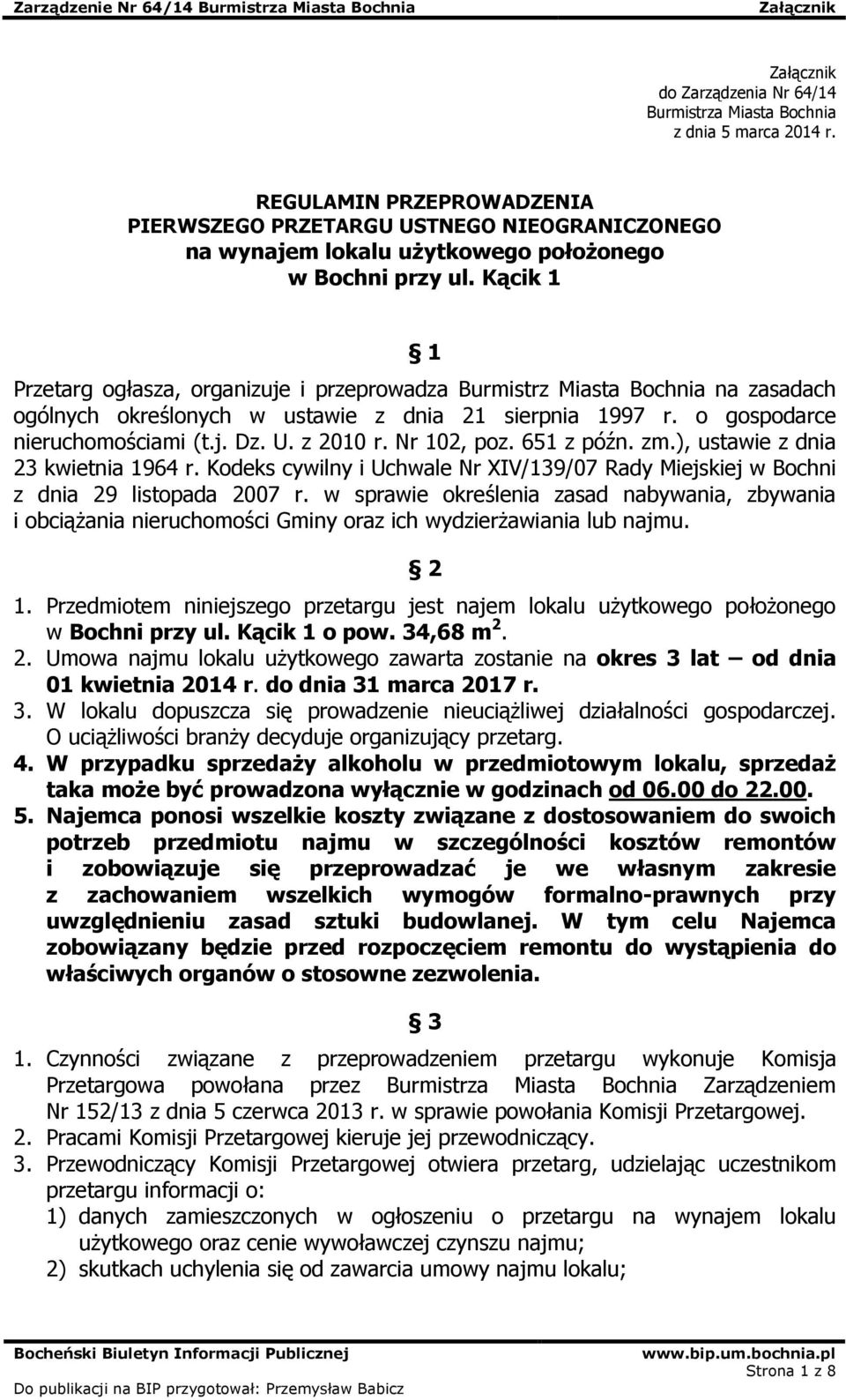 Kącik 1 1 Przetarg ogłasza, organizuje i przeprowadza Burmistrz Miasta Bochnia na zasadach ogólnych określonych w ustawie z dnia 21 sierpnia 1997 r. o gospodarce nieruchomościami (t.j. Dz. U.