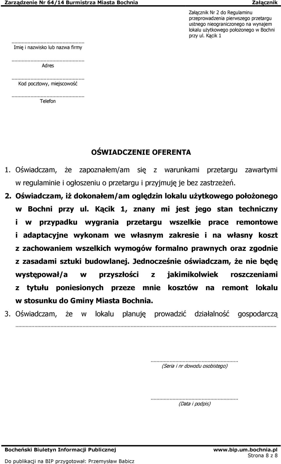 2. Oświadczam, iŝ dokonałem/am oględzin lokalu uŝytkowego połoŝonego w Bochni przy ul.