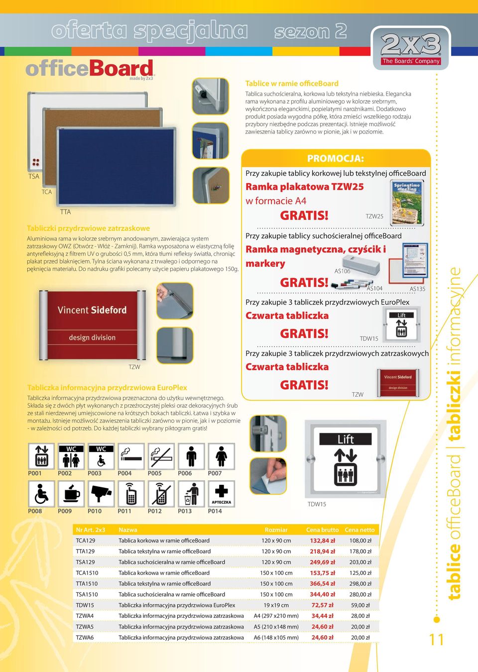 TSA TCA TTA Tabliczki przydrzwiowe zatrzaskowe Aluminiowa rama w kolorze srebrnym anodowanym, zawierająca system zatrzaskowy OWZ (Otwórz - Włóż - Zamknij).