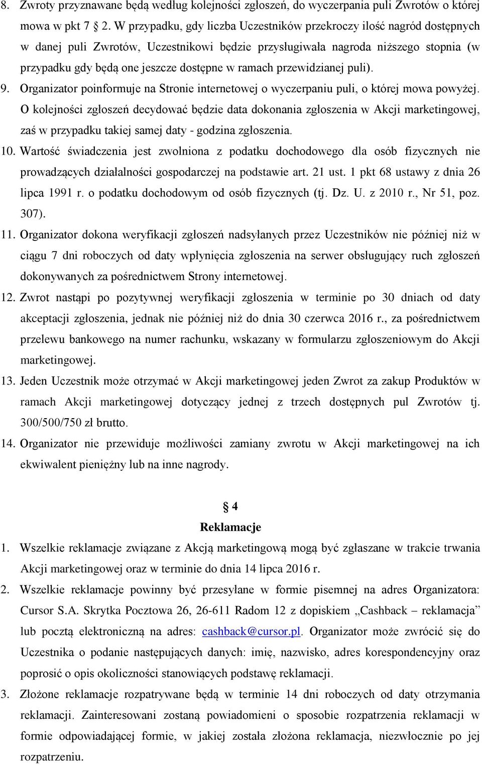 ramach przewidzianej puli). 9. Organizator poinformuje na Stronie internetowej o wyczerpaniu puli, o której mowa powyżej.