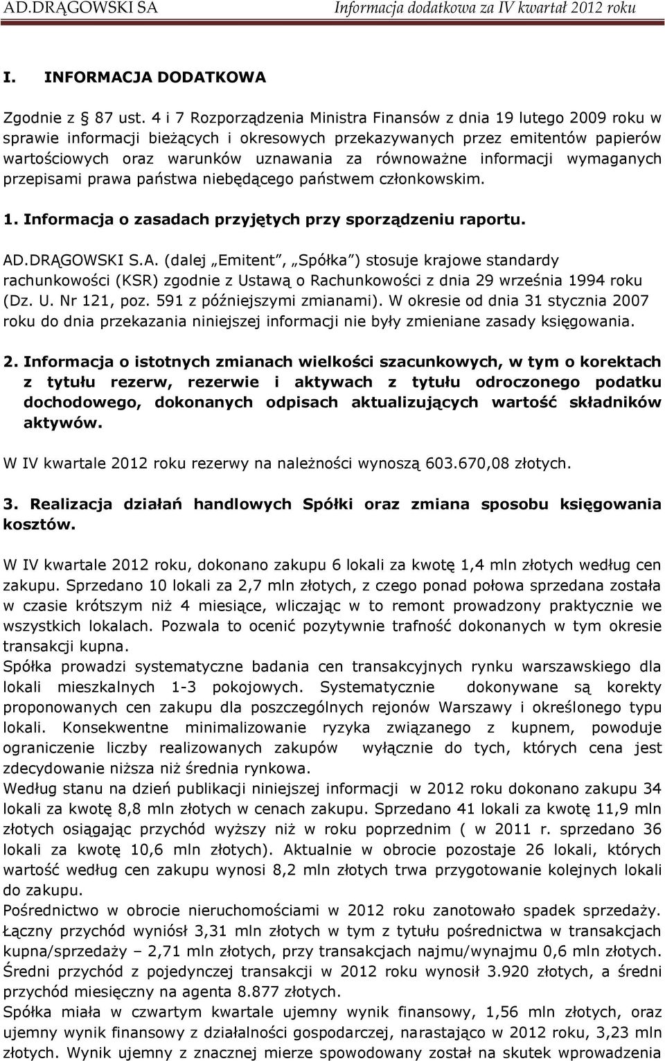 równoważne informacji wymaganych przepisami prawa państwa niebędącego państwem członkowskim. 1. Informacja o zasadach przyjętych przy sporządzeniu raportu. AD