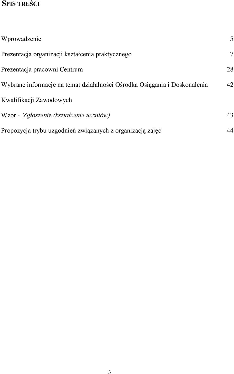 Ośrodka Osiągania i Doskonalenia 42 Kwalifikacji Zawodowych Wzór - Zgłoszenie