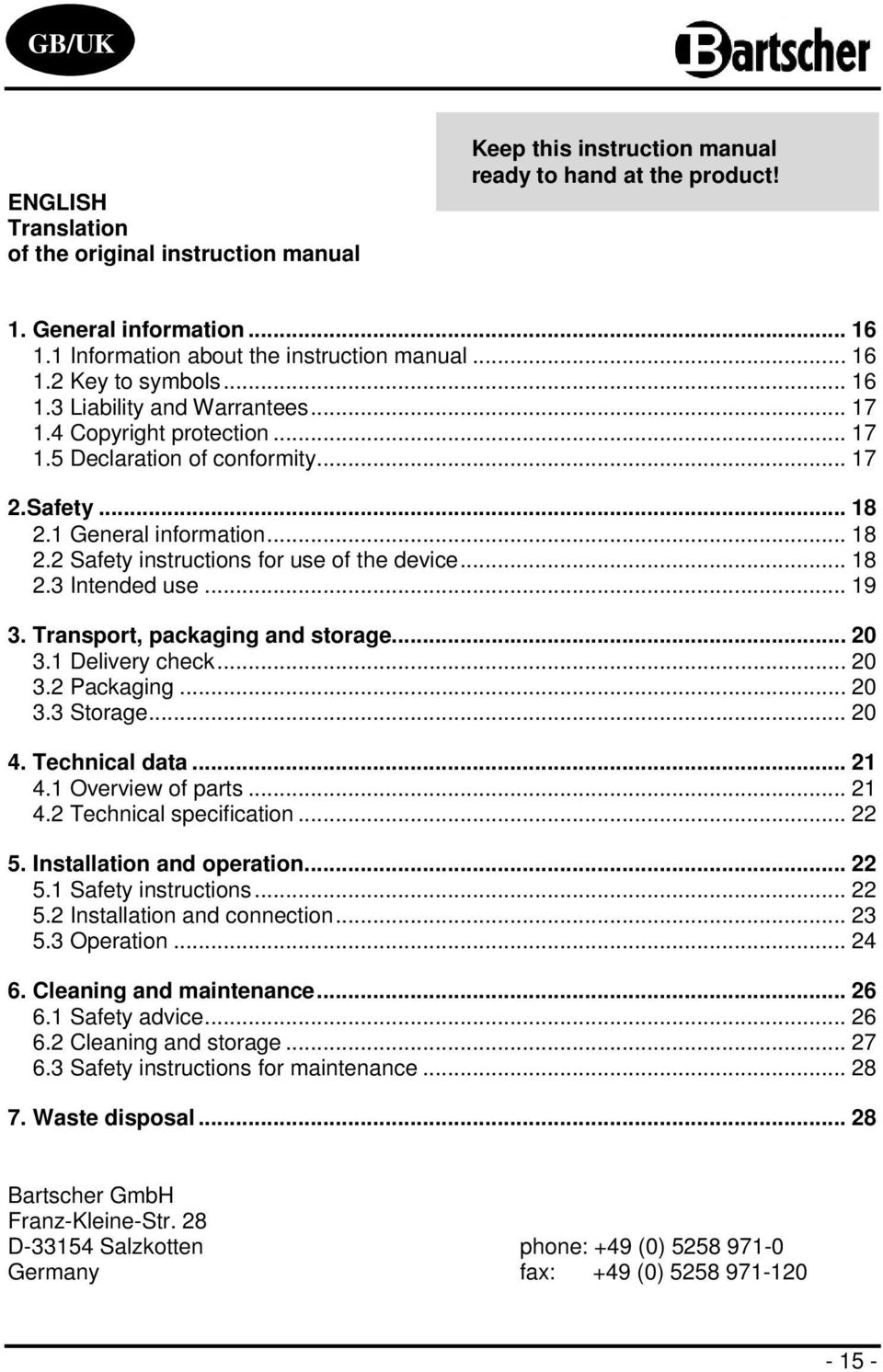 .. 18 2.3 Intended use... 19 3. Transport, packaging and storage... 20 3.1 Delivery check... 20 3.2 Packaging... 20 3.3 Storage... 20 4. Technical data... 21 4.1 Overview of parts... 21 4.2 Technical specification.