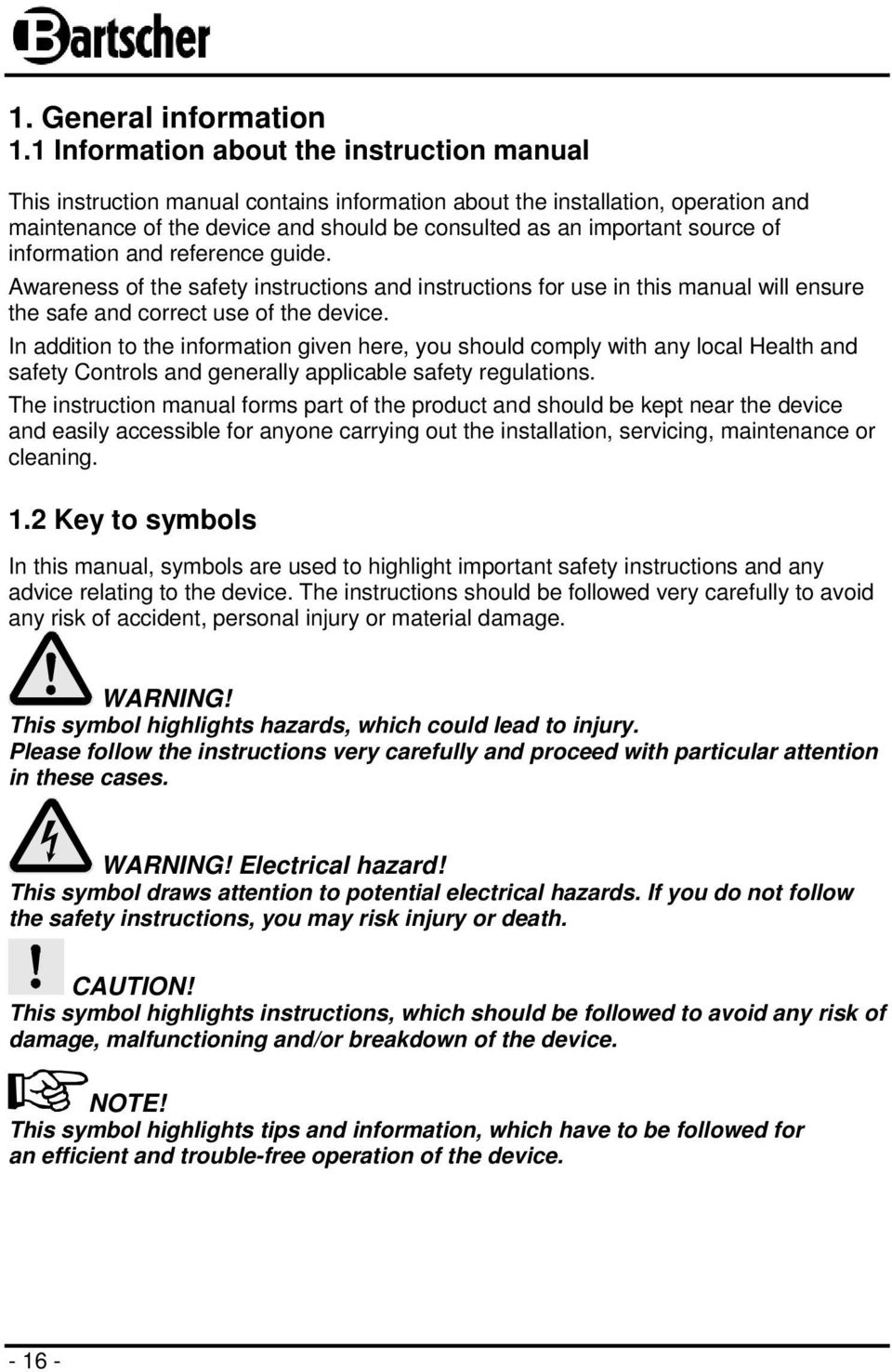 of information and reference guide. Awareness of the safety instructions and instructions for use in this manual will ensure the safe and correct use of the device.