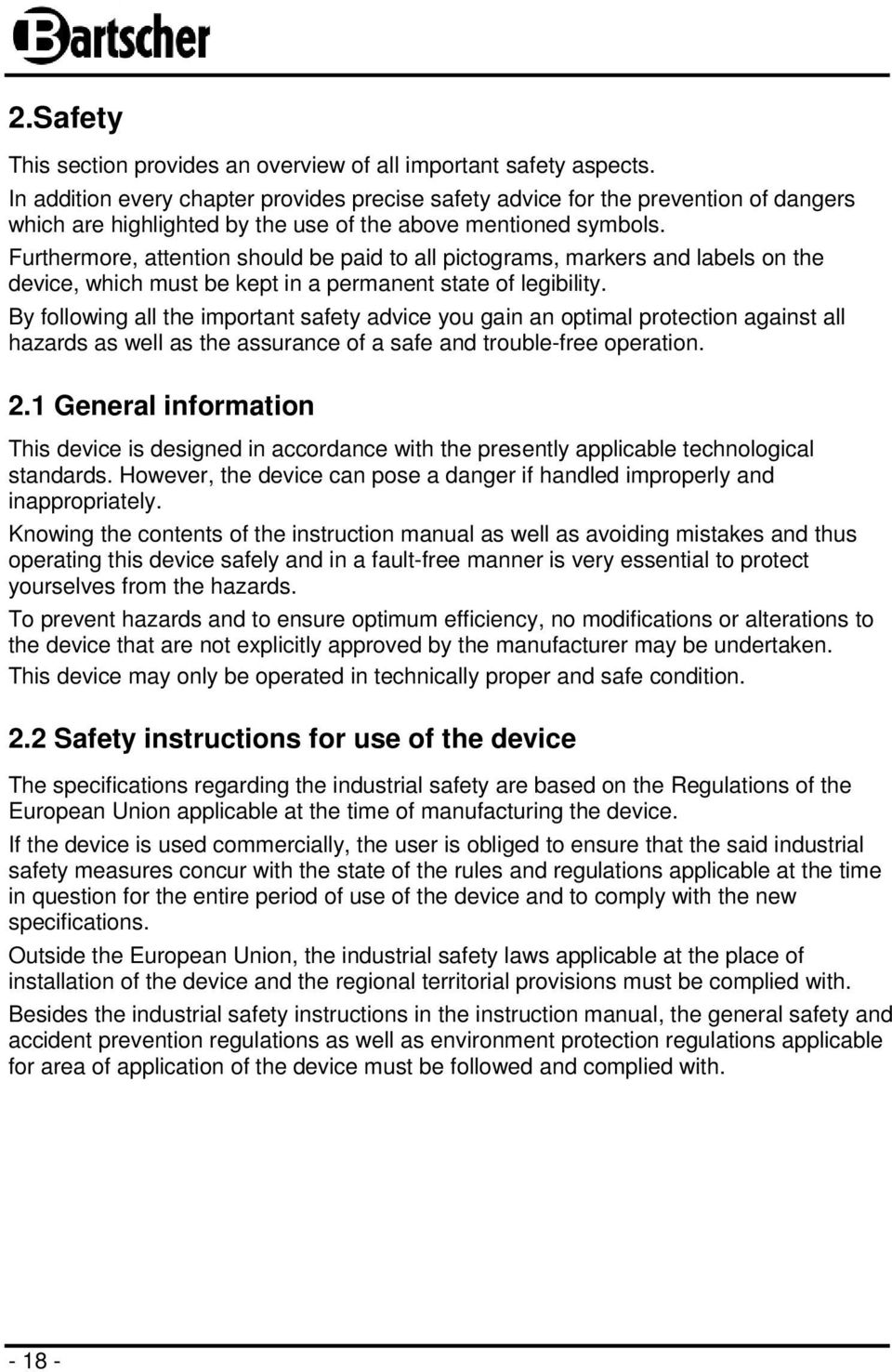 Furthermore, attention should be paid to all pictograms, markers and labels on the device, which must be kept in a permanent state of legibility.