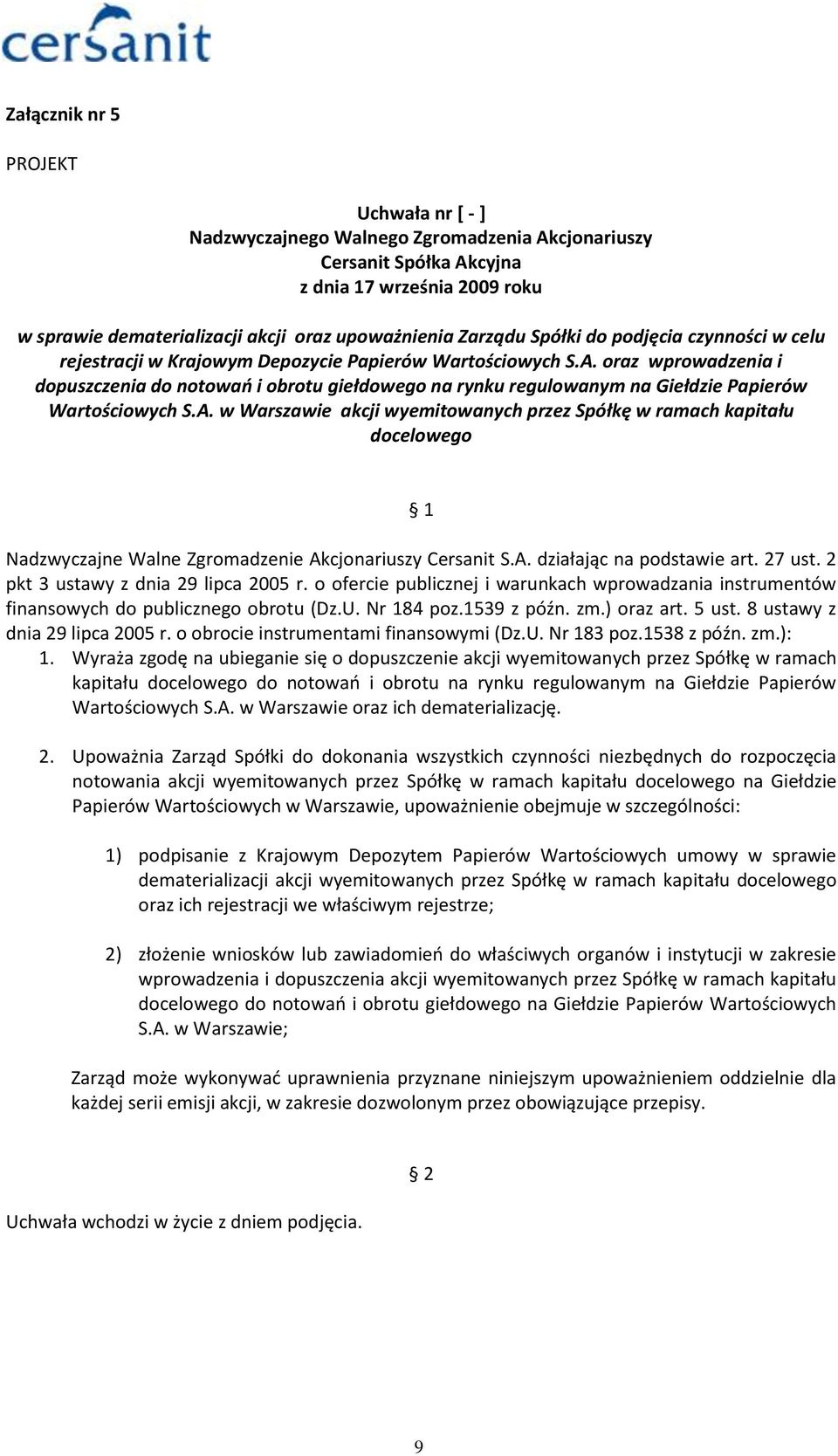 w Warszawie akcji wyemitowanych przez Spółkę w ramach kapitału docelowego Nadzwyczajne Walne Zgromadzenie Akcjonariuszy Cersanit S.A. działając na podstawie art. 27 ust.