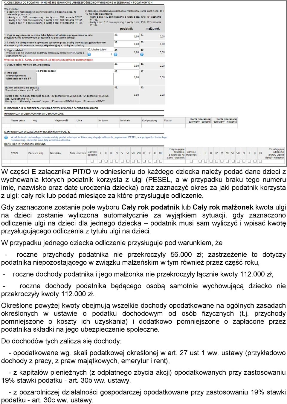 Gdy zaznaczone zostanie pole wyboru Cały rok podatnik lub Cały rok małżonek kwota ulgi na dzieci zostanie wyliczona automatycznie za wyjątkiem sytuacji, gdy zaznaczono odliczenie ulgi na dzieci dla