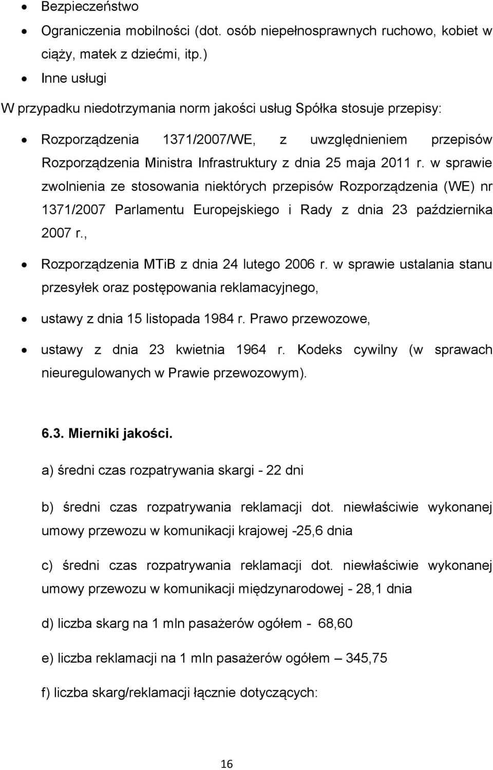 r. w sprawie zwolnienia ze stosowania niektórych przepisów Rozporządzenia (WE) nr 1371/2007 Parlamentu Europejskiego i Rady z dnia 23 października 2007 r., Rozporządzenia MTiB z dnia 24 lutego 2006 r.