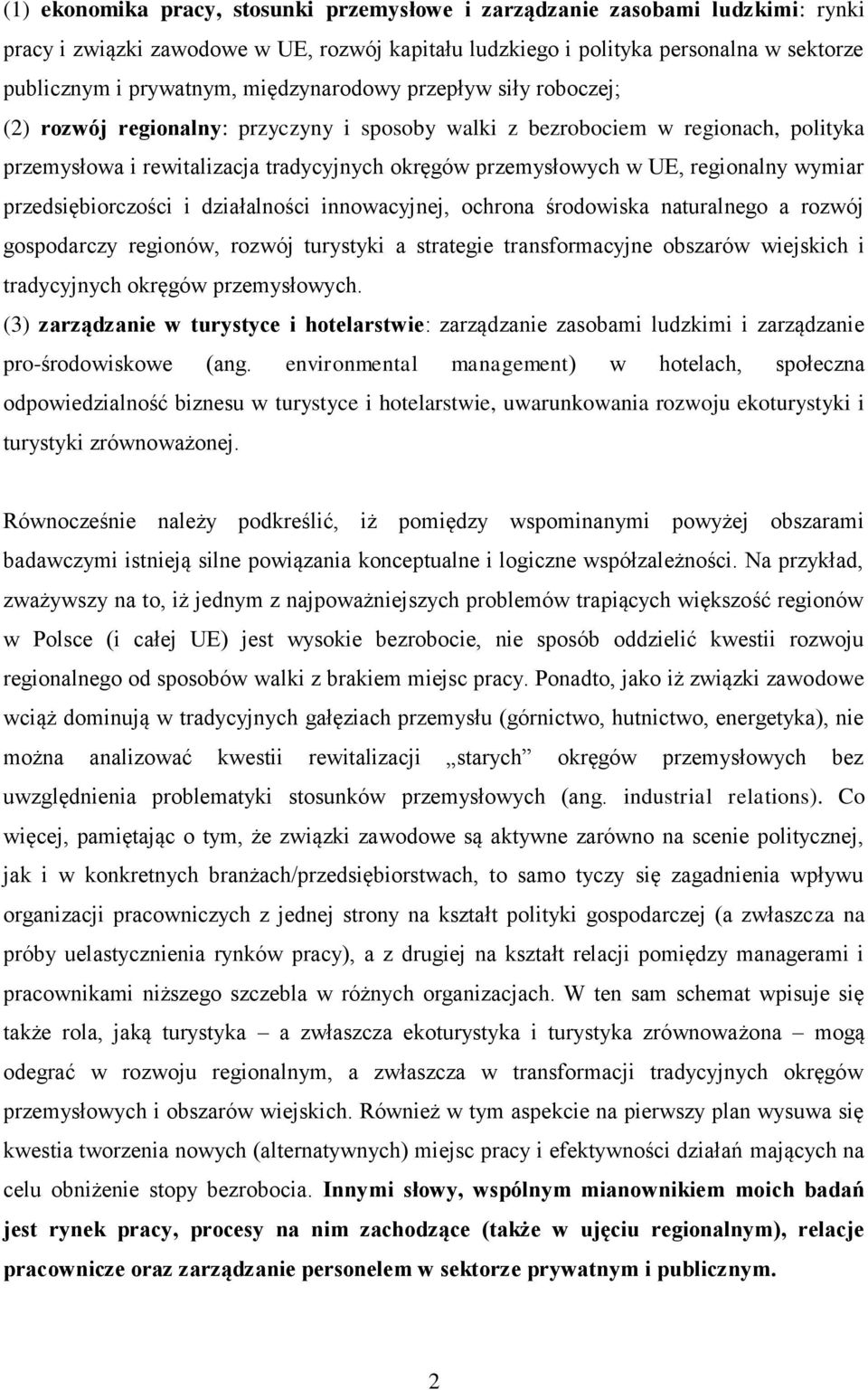 regionalny wymiar przedsiębiorczości i działalności innowacyjnej, ochrona środowiska naturalnego a rozwój gospodarczy regionów, rozwój turystyki a strategie transformacyjne obszarów wiejskich i