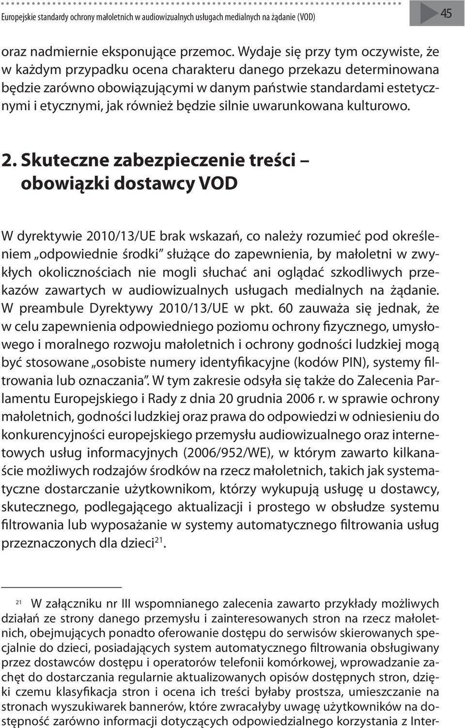 będzie silnie uwarunkowana kulturowo. 2.