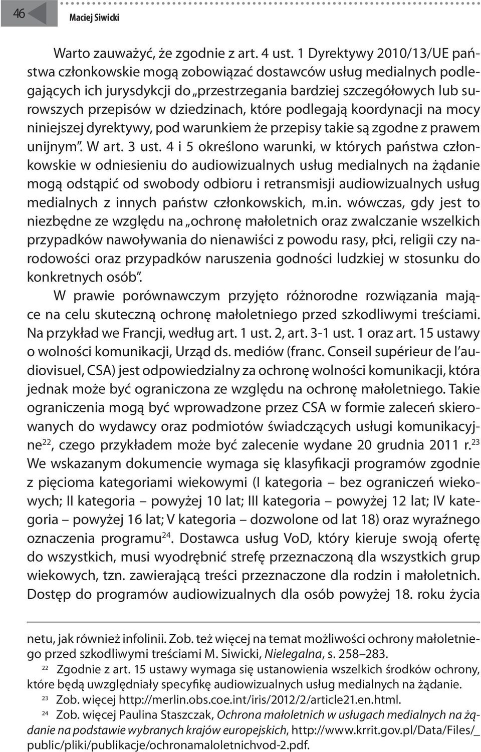 które podlegają koordynacji na mocy niniejszej dyrektywy, pod warunkiem że przepisy takie są zgodne z prawem unijnym. W art. 3 ust.