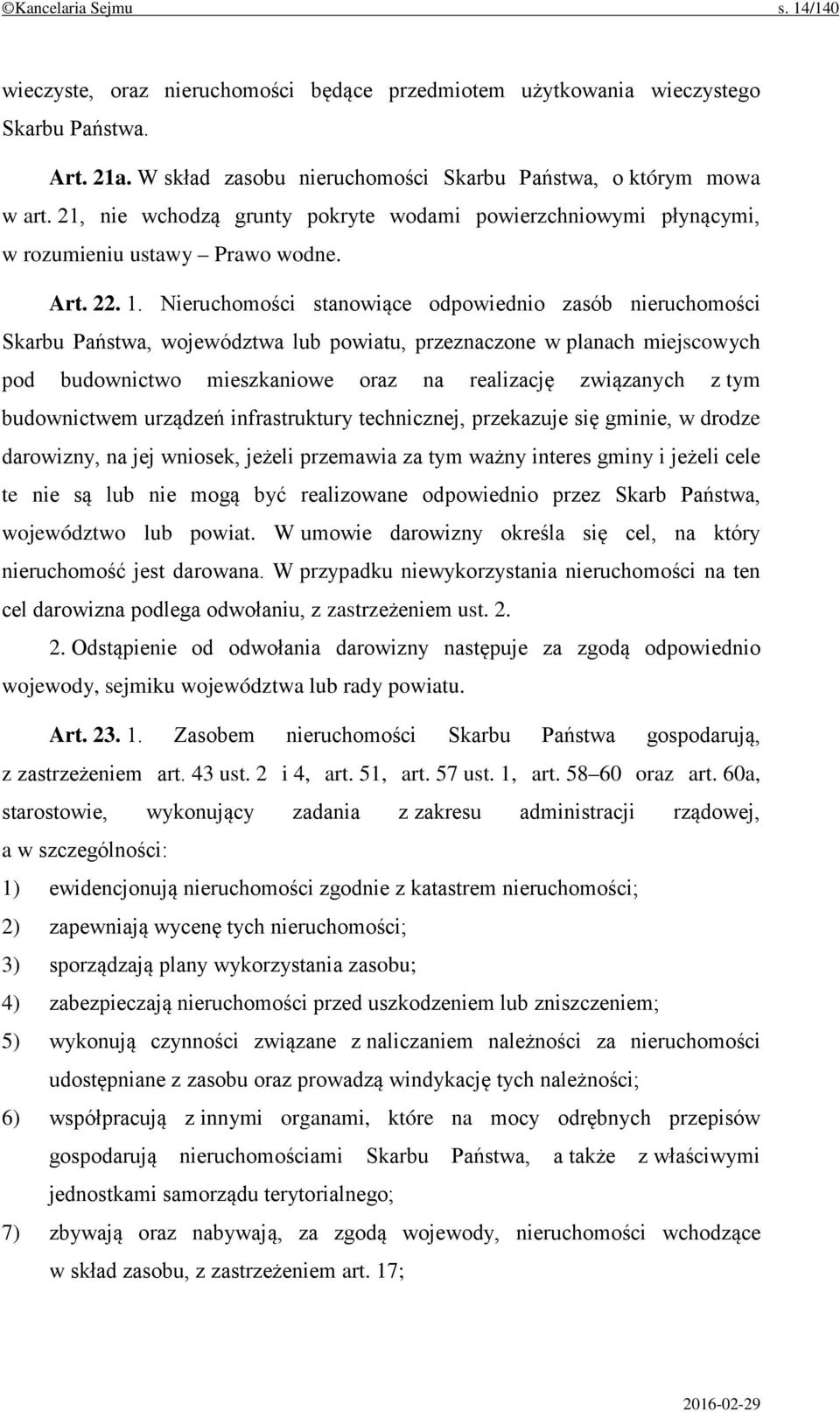 Nieruchomości stanowiące odpowiednio zasób nieruchomości Skarbu Państwa, województwa lub powiatu, przeznaczone w planach miejscowych pod budownictwo mieszkaniowe oraz na realizację związanych z tym