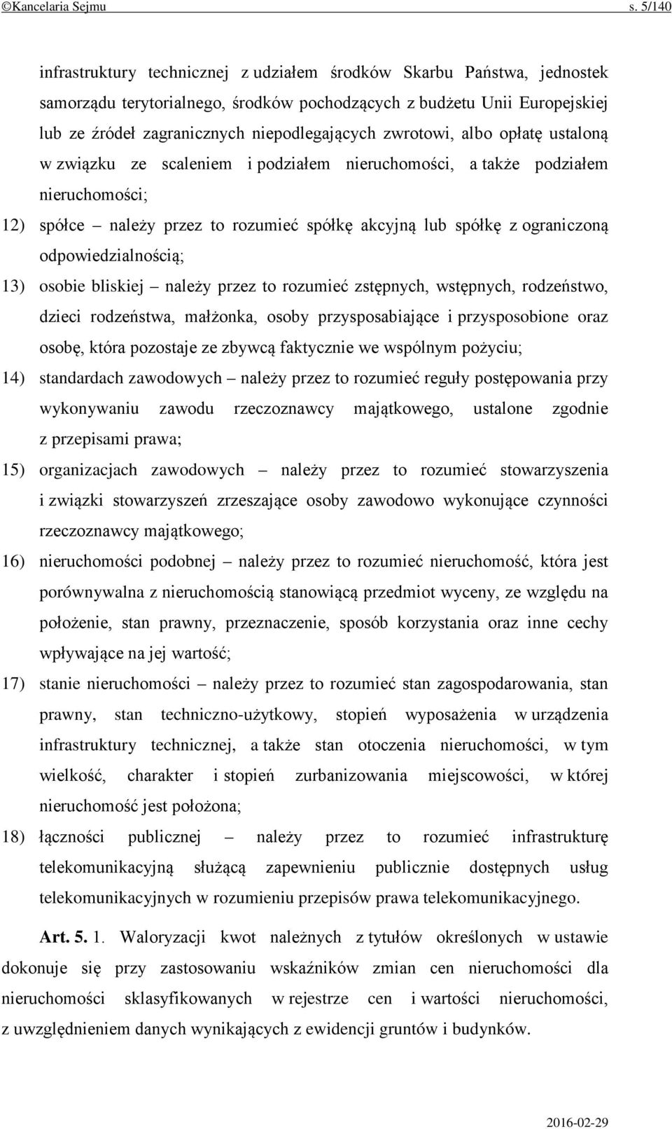 zwrotowi, albo opłatę ustaloną w związku ze scaleniem i podziałem nieruchomości, a także podziałem nieruchomości; 12) spółce należy przez to rozumieć spółkę akcyjną lub spółkę z ograniczoną