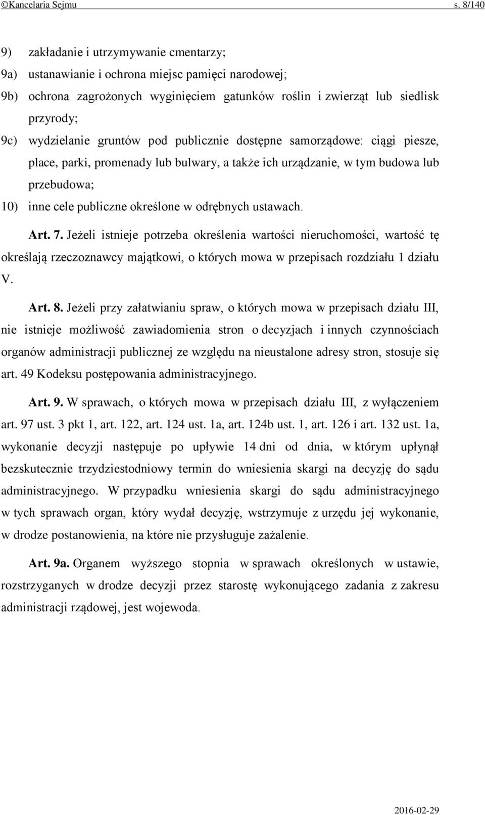 wydzielanie gruntów pod publicznie dostępne samorządowe: ciągi piesze, place, parki, promenady lub bulwary, a także ich urządzanie, w tym budowa lub przebudowa; 10) inne cele publiczne określone w