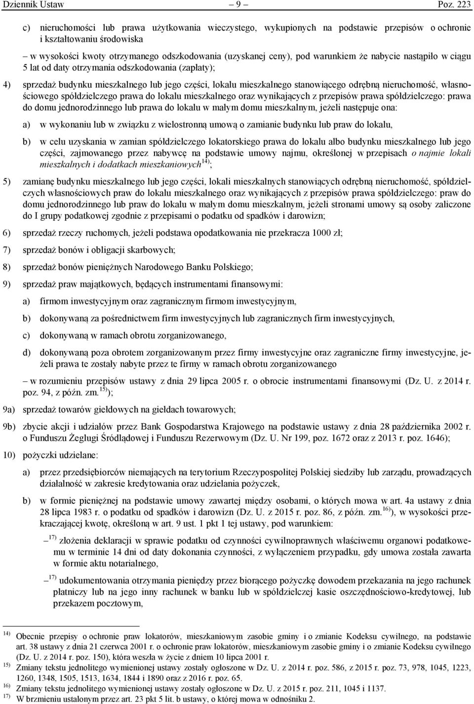 warunkiem że nabycie nastąpiło w ciągu 5 lat od daty otrzymania odszkodowania (zapłaty); 4) sprzedaż budynku mieszkalnego lub jego części, lokalu mieszkalnego stanowiącego odrębną nieruchomość,