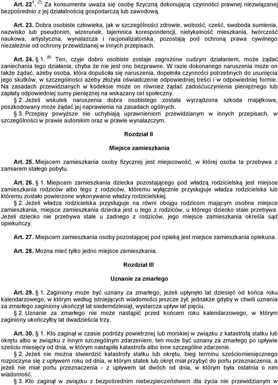 artystyczna, wynalazcza i racjonalizatorska, pozostają pod ochroną prawa cywilnego niezależnie od ochrony przewidzianej w innych przepisach. Art. 24. 1.