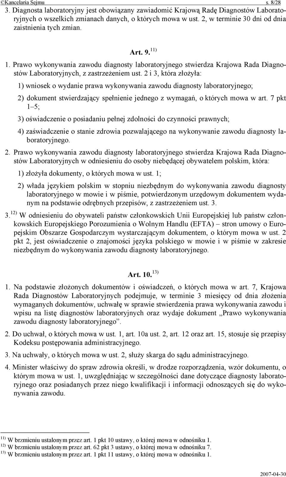 2 i 3, która złożyła: 1) wniosek o wydanie prawa wykonywania zawodu diagnosty laboratoryjnego; 2) dokument stwierdzający spełnienie jednego z wymagań, o których mowa w art.