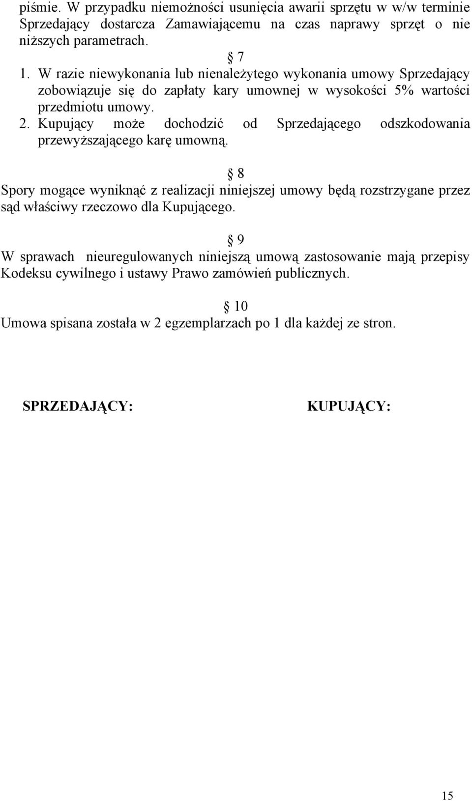 Kupujący może dochodzić od Sprzedającego odszkodowania przewyższającego karę umowną.