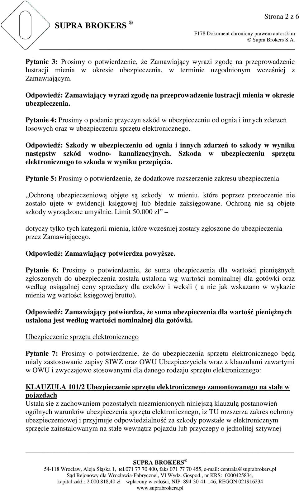 Pytanie 4: Prosimy o podanie przyczyn szkód w ubezpieczeniu od ognia i innych zdarzeń losowych oraz w ubezpieczeniu sprzętu elektronicznego.