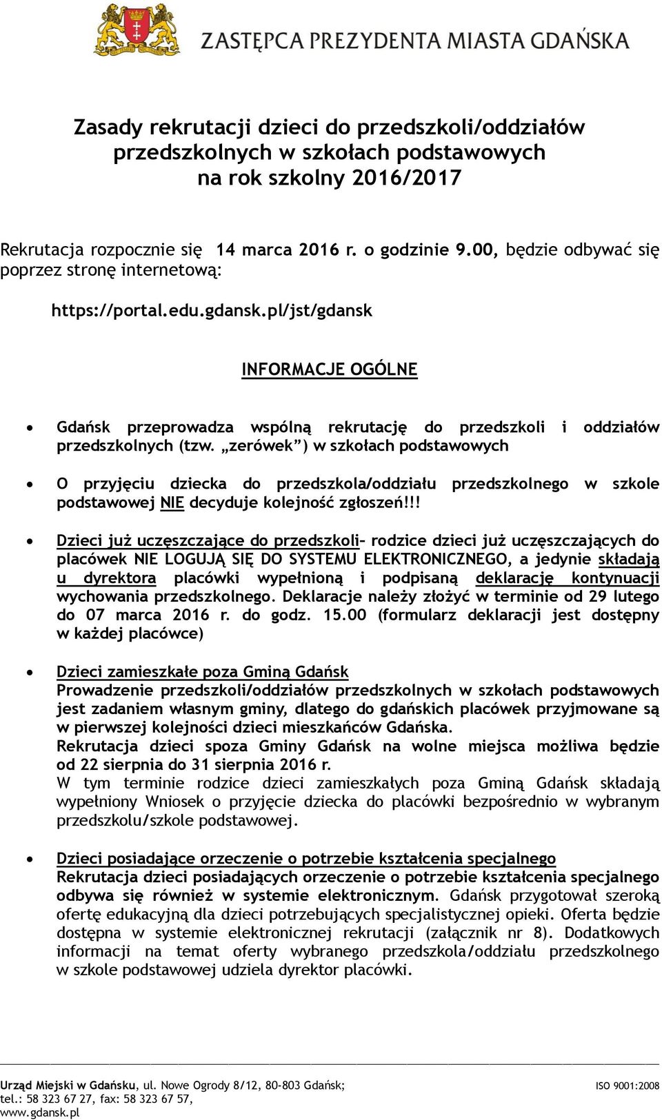 zerówek ) w szkołach podstawowych O przyjęciu dziecka do przedszkola/oddziału przedszkolnego w szkole podstawowej NIE decyduje kolejność zgłoszeń!