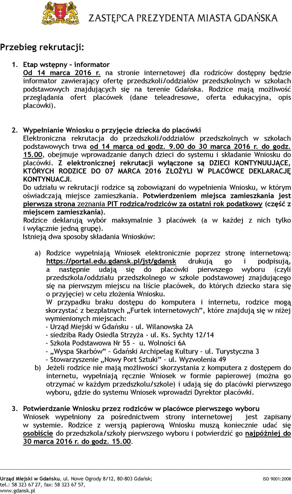 Rodzice mają możliwość przeglądania ofert placówek (dane teleadresowe, oferta edukacyjna, opis placówki). 2.