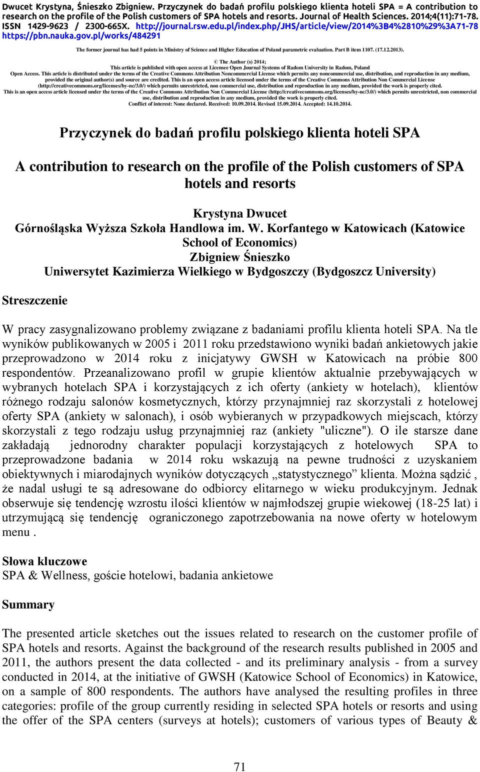 pl/works/484291 The former journal has had 5 points in Ministry of Science and Higher Education of Poland parametric evaluation. Part B item 1107. (17.12.2013).