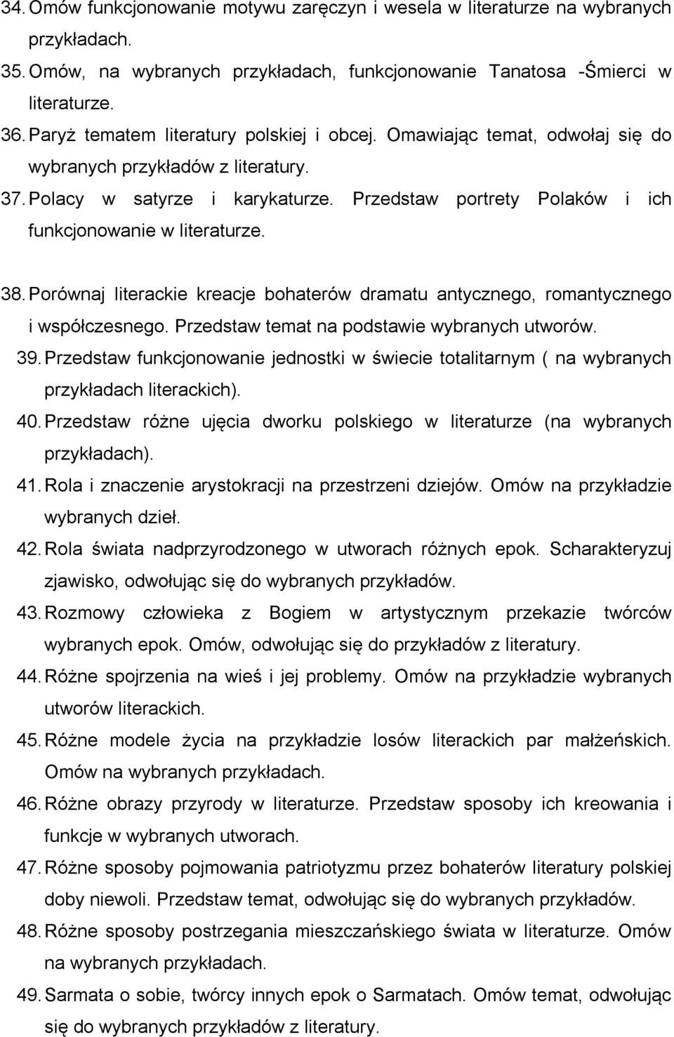 Przedstaw portrety Polaków i ich funkcjonowanie w literaturze. 38. Porównaj literackie kreacje bohaterów dramatu antycznego, romantycznego i współczesnego.