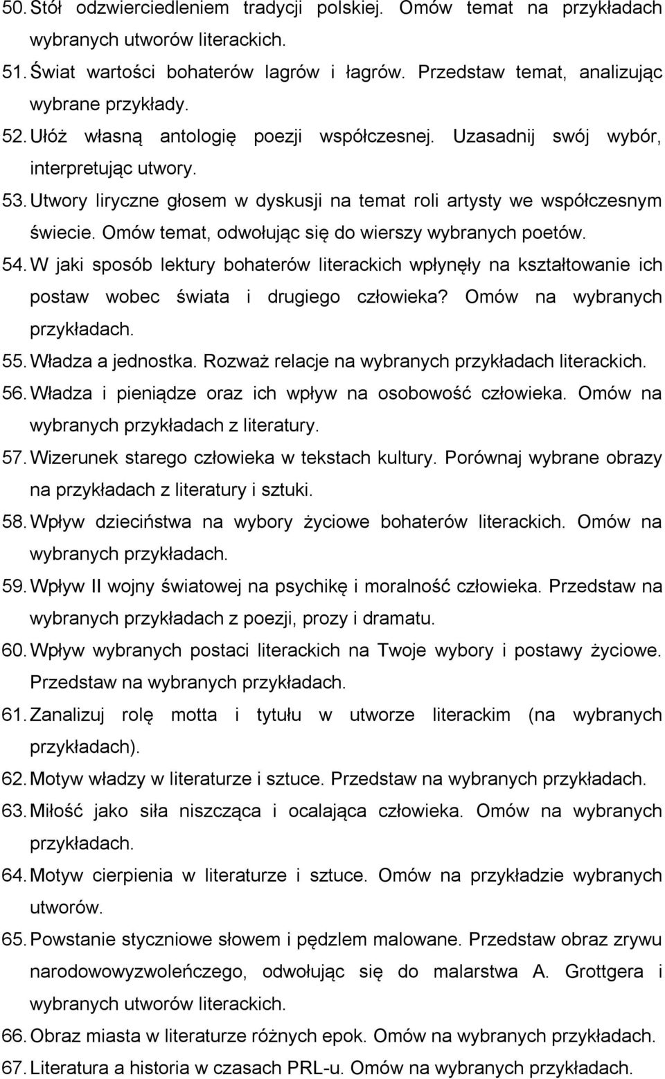 Omów temat, odwołując się do wierszy wybranych poetów. 54. W jaki sposób lektury bohaterów literackich wpłynęły na kształtowanie ich postaw wobec świata i drugiego człowieka? Omów na wybranych 55.