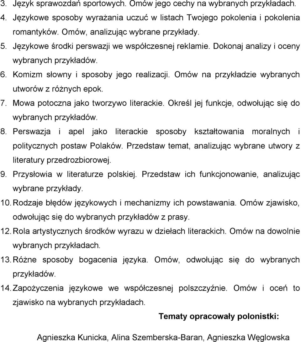 Mowa potoczna jako tworzywo literackie. Określ jej funkcje, odwołując się do wybranych przykładów. 8. Perswazja i apel jako literackie sposoby kształtowania moralnych i politycznych postaw Polaków.