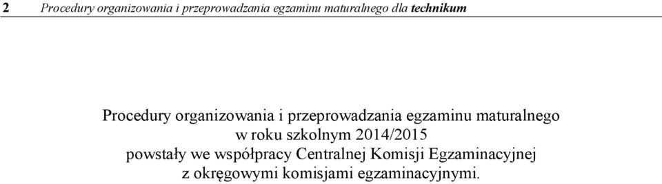 maturalnego w roku szkolnym 2014/2015 powstały we współpracy