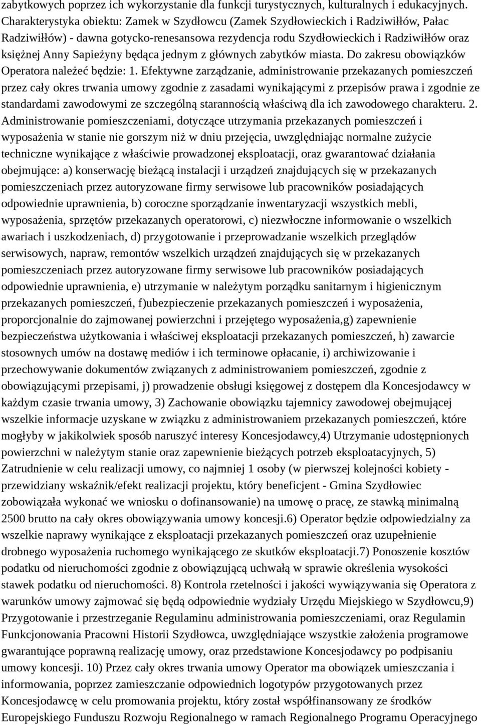 Sapieżyny będąca jednym z głównych zabytków miasta. Do zakresu obowiązków Operatora należeć będzie: 1.