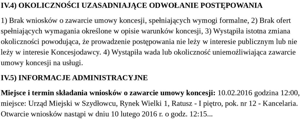 4) Wystąpiła wada lub okoliczność uniemożliwiająca zawarcie umowy koncesji na usługi. IV.