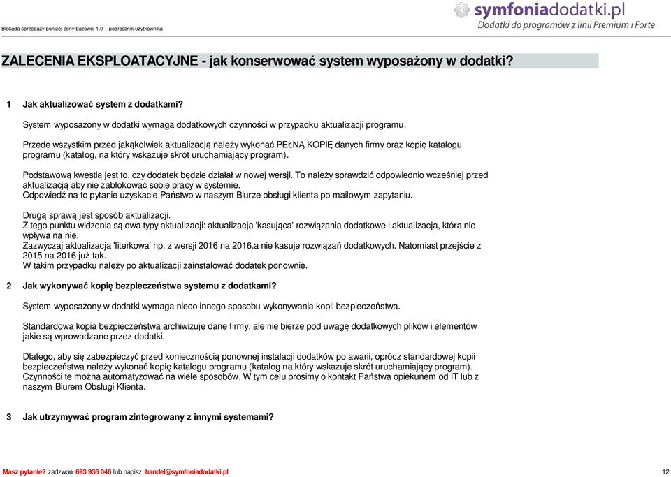 Podstawow kwesti jest to, czy dodatek b dzie dzia w nowej wersji. To nale y sprawdzi odpowiednio wcze niej przed aktualizacj aby nie zablokowa sobie pracy w systemie.