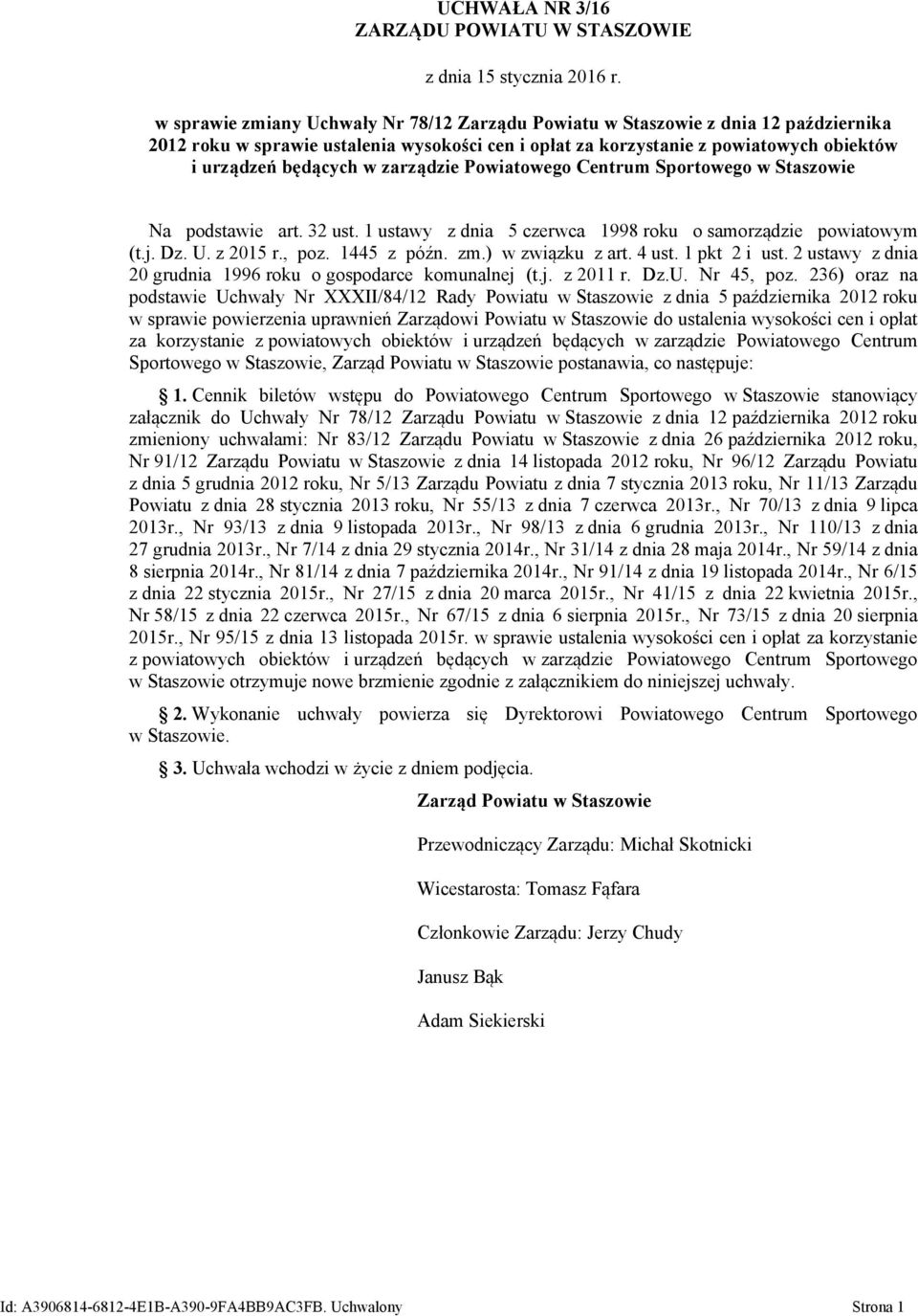 zarządzie Powiatowego Centrum Sportowego w Staszowie Na podstawie art. 32 ust. 1 ustawy z dnia 5 czerwca 1998 roku o samorządzie powiatowym (t.j. Dz. U. z 2015 r., poz. 1445 z późn. zm.