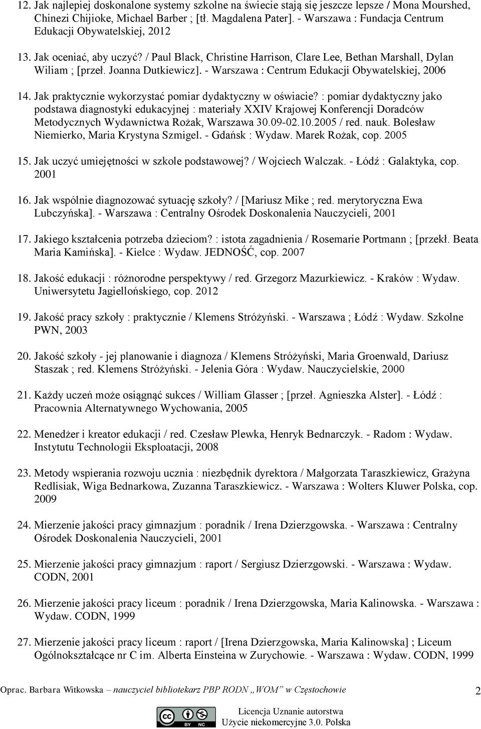 - Warszawa : Centrum Edukacji Obywatelskiej, 2006 14. Jak praktycznie wykorzystać pomiar dydaktyczny w oświacie?