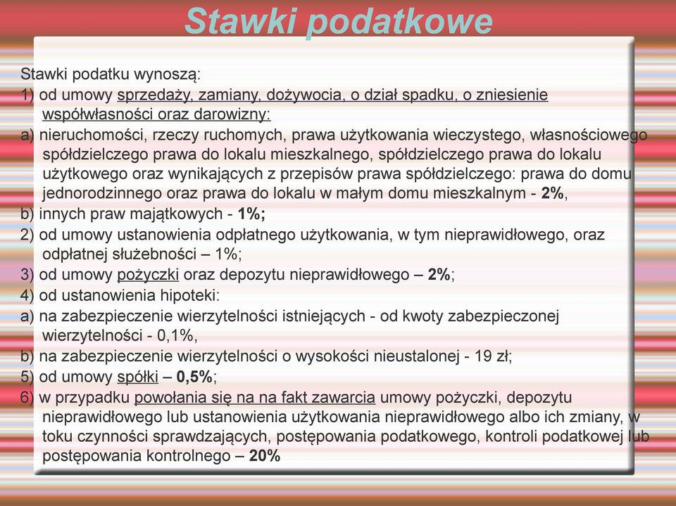 oraz prawa do lokalu w małym domu mieszkalnym - 2%, b) innych praw majątkowych - 1%; 2) od umowy ustanowienia odpłatnego użytkowania, w tym nieprawidłowego, oraz odpłatnej służebności 1%; 3) od umowy