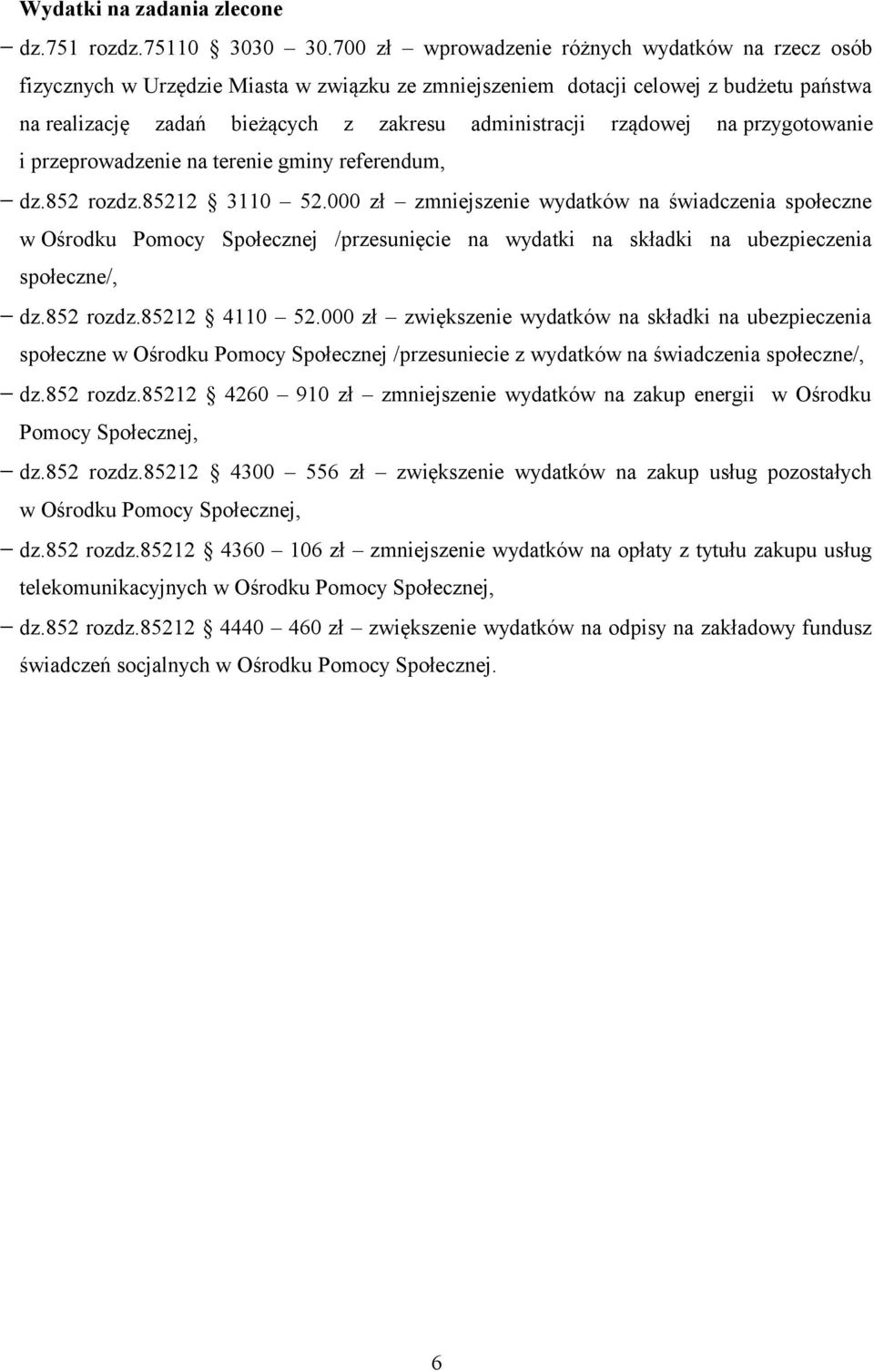 rządowej na przygotowanie i przeprowadzenie na terenie gminy referendum, dz.852 rozdz.85212 3110 52.