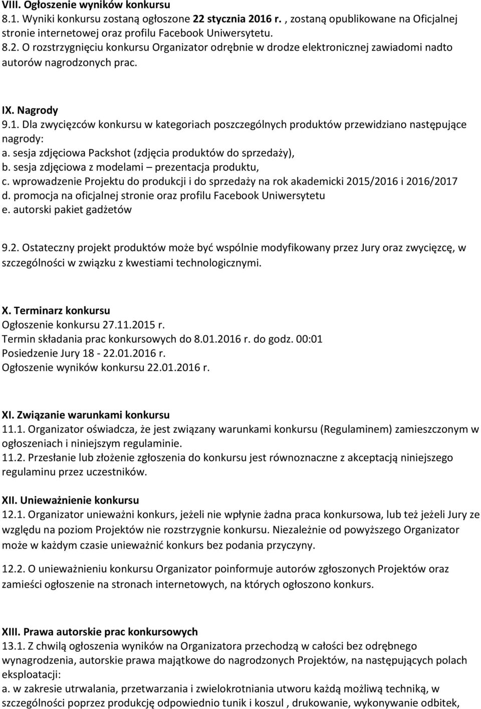 sesja zdjęciowa z modelami prezentacja produktu, c. wprowadzenie Projektu do produkcji i do sprzedaży na rok akademicki 2015/2016 i 2016/2017 d.