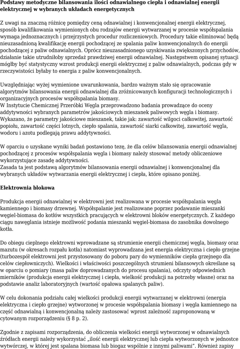 Procedury takie eliminować będą nieuzasadnioną kwalifikację energii pochodzącej ze spalania paliw konwencjonalnych do energii pochodzącej z paliw odnawialnych.