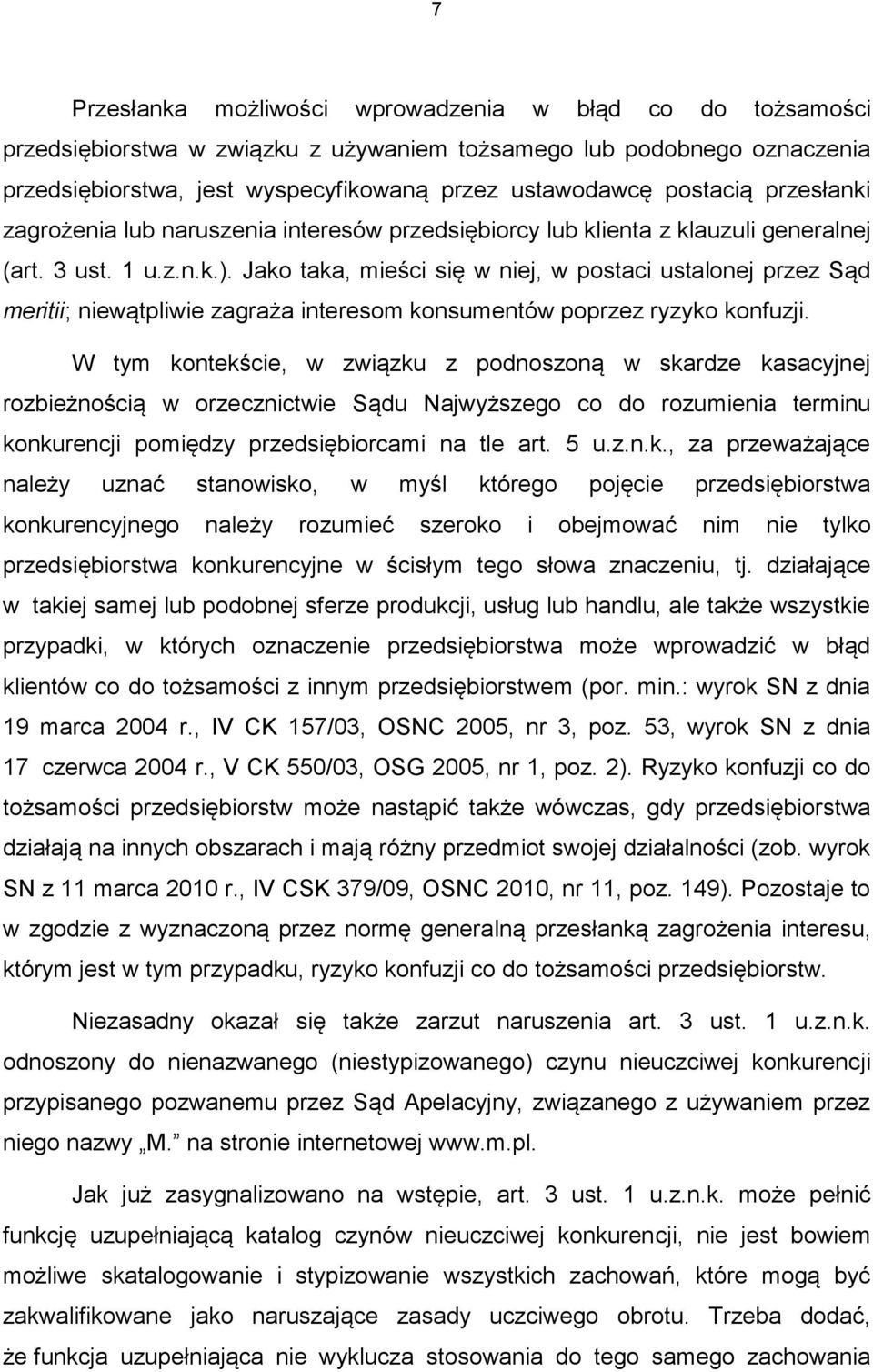 Jako taka, mieści się w niej, w postaci ustalonej przez Sąd meritii; niewątpliwie zagraża interesom konsumentów poprzez ryzyko konfuzji.