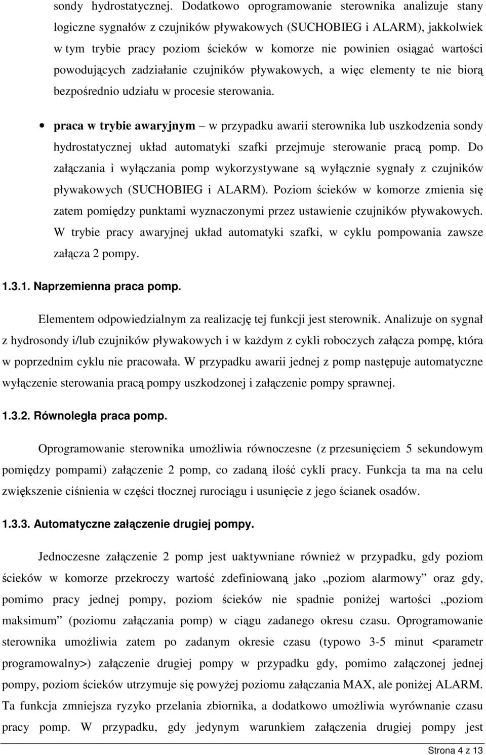 powodujcych zadziałanie czujników pływakowych, a wic elementy te nie bior bezporednio udziału w procesie sterowania.