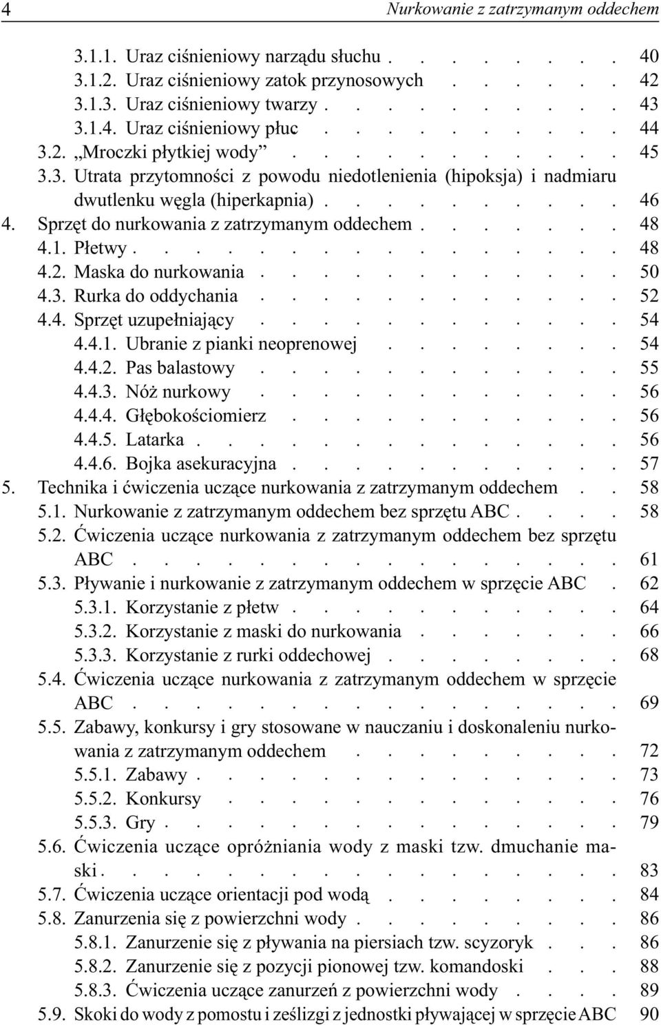 nurkowania... z zatrzymanym.... oddechem.......... 4.1.. P etwy.. 4.2.. Maska. do. nurkowania................ 4.3.. Rurka. do. oddychania................ 4.4.. Sprz t. uzupe niaj cy.. 4.4.1.. Ubranie.