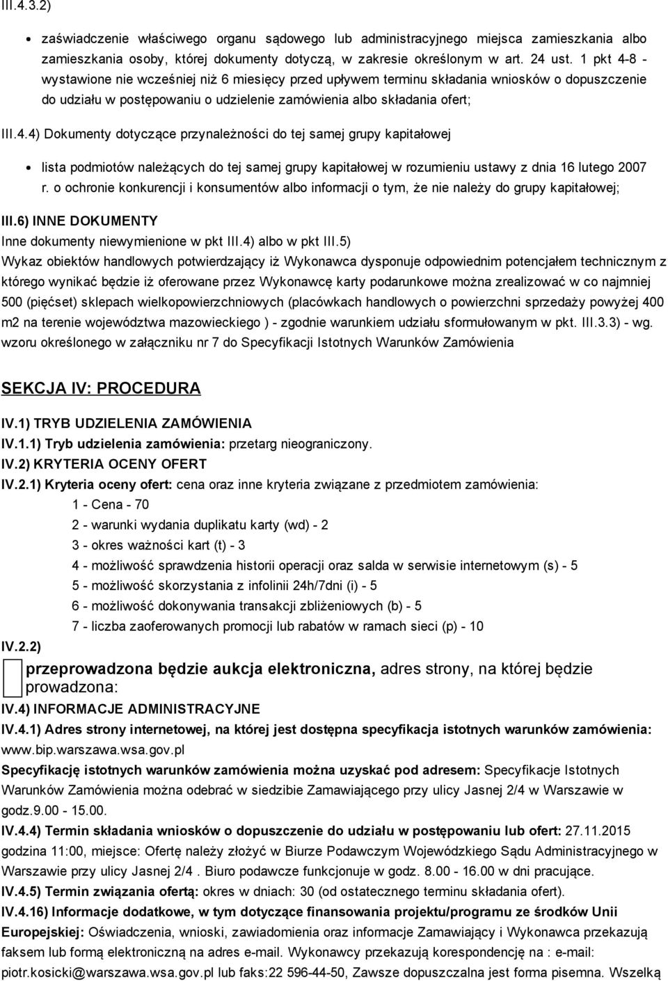 o ochronie konkurencji i konsumentów albo informacji o tym, że nie należy do grupy kapitałowej; III.6) INNE DOKUMENTY Inne dokumenty niewymienione w pkt III.4) albo w pkt III.