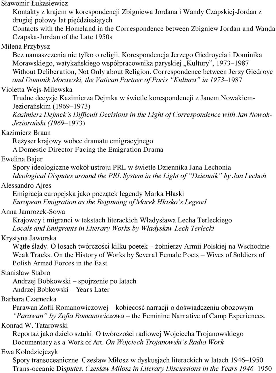 Korespondencja Jerzego Giedroycia i Dominika Morawskiego, watykańskiego współpracownika paryskiej Kultury, 1973 1987 Without Deliberation, Not Only about Religion.