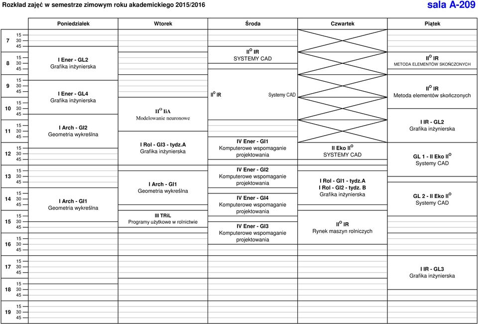 a I Arch - GI1 Geometria wykreślna Programy użytkowe w rolnictwie Systemy CAD IV Ener - GI1 Komputerowe wspomaganie projektowania IV Ener - GI2 Komputerowe wspomaganie projektowania